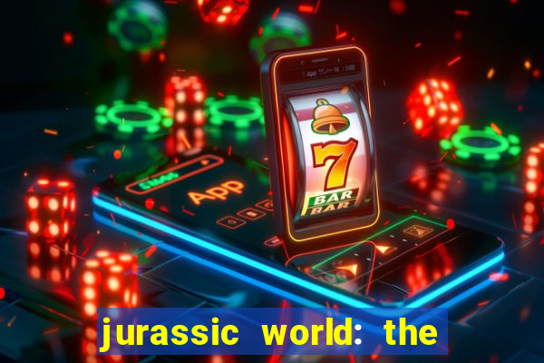 jurassic world: the game apk dinheiro infinito